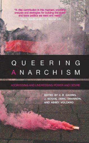 Deric Shannon, C. B. Daring, J. Rogue, Abbey Volcano: Queering Anarchism (Paperback, 2012, AK Press)