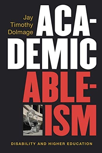 Jay T Dolmage: Academic Ableism (Paperback, 2017, University of Michigan Press)