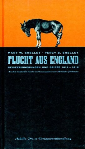 Mary Shelley, Percy Bysshe Shelley: Flucht aus England (Paperback, German language, 2002, Achilla Presse)