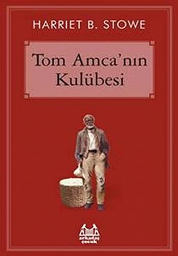 Harriet Beecher Stowe: Tom Amca'nin Kulubesi (Paperback, 2012, Arkadas Yayinlari)