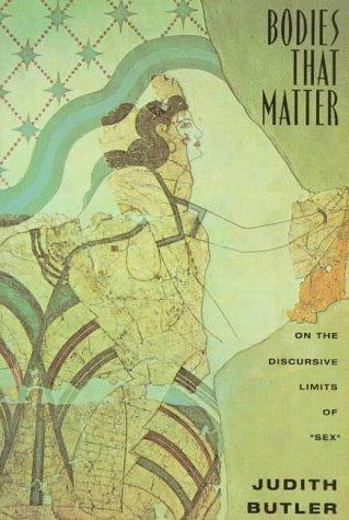 Judith Butler: Bodies that matter (1993, Routledge)