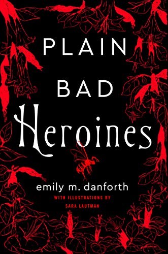 Emily M. Danforth, Sara Lautman: Plain Bad Heroines
