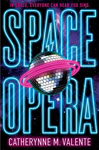 Catherynne M. Valente: Space Opera (2018, Gallery / Saga Press)