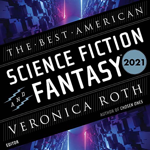 Veronica Roth, John Joseph Adams: The Best American Science Fiction and Fantasy 2021 (AudiobookFormat, 2021, Hmh Adult Audio)