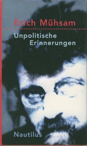 Erich Mühsam: Unpolitische Erinnerungen (Hardcover, German language, 2000, Edition Nautilus)