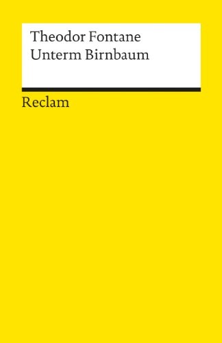 Fontane: Unterm Birnbaum (Paperback, Philipp Reclam, Jun Verlag GmbH, Philipp Reclam Jun Verlag GmbH)