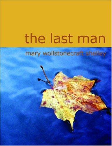 Mary Shelley: The Last Man (Large Print Edition) (Paperback, 2007, BiblioBazaar)