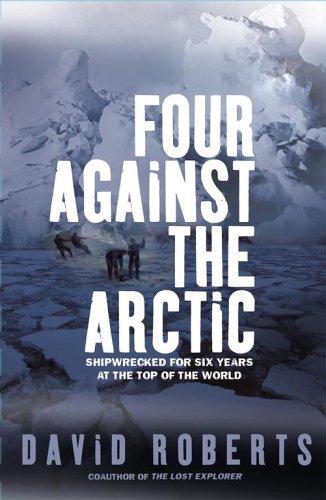 David Roberts: Four Against the Arctic (Paperback, 2005, Simon & Schuster)