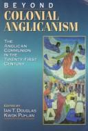 Ian T. Douglas: Beyond Colonial Anglicanism (Paperback, 2001, Church Publishing)