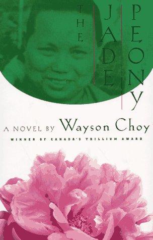 Wayson Choy: The jade peony (1997, Picador USA)