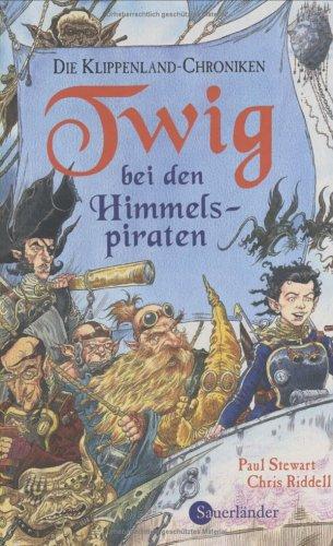Chris Riddell, Paul Stewart: Twig bei den Himmelspiraten. Die Klippenland- Chroniken. (Hardcover, 2001, Sauerländer)