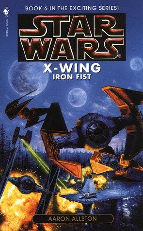 Aaron Allston: Iron Fist (Star Wars: X-Wing Series, Book 6) (Paperback, 1998, Spectra)