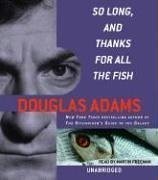 Douglas Adams: So Long, and Thanks for All the Fish (2006, Random House Audio)