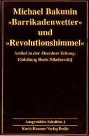 Mikhail Aleksandrovich Bakunin: „Barrikadenwetter“ und „Revolutionshimmel“, 1849 (Paperback, German language, 1995, Karin Kramer Verlag)