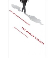 Christopher Isherwood: Berlin stories (2008, New Directions Pub.)