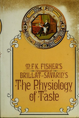 Jean Anthelme Brillat-Savarin: The Physiology of Taste (1971, Knopf)