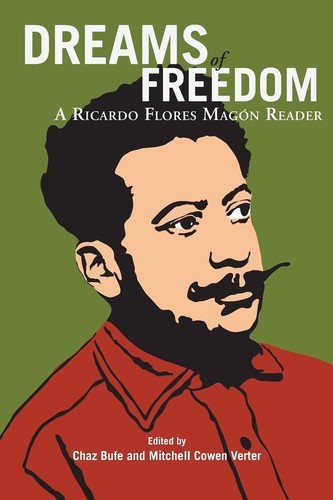 Ricardo Flores Magnón: Dreams of Freedom (Paperback, 2005, AK Press)