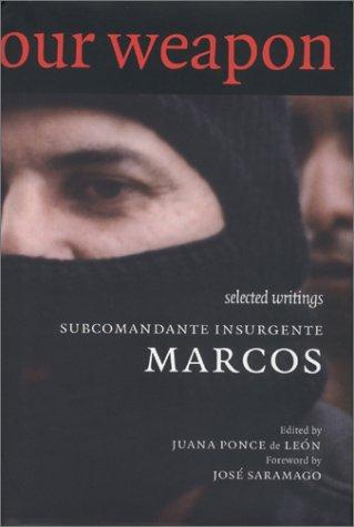 Subcomandante Marcos, Juana Ponce De Leon: Our Word Is Our Weapon: Selected Writings  (Hardcover, 2000, Seven Stories Press)