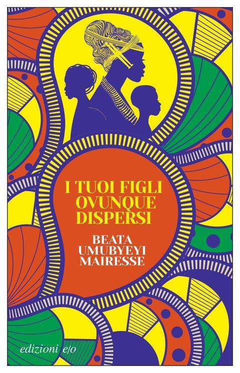 Beata Umubyeyi Mairesse: I tuoi figli ovunque dispersi (Italian language, 2022, Edizioni E/O)