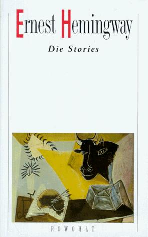 Ernest Hemingway: Die Stories. (Hardcover, German language, 1999, Rowohlt, Reinbek)