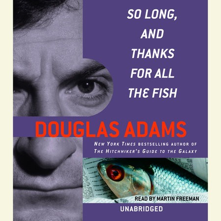 Douglas Adams: So long, and thanks for all the fish (EBook, 2006, Random House Audio)