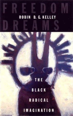 Robin D.G. Kelley: Freedom Dreams (Paperback, 2003, Beacon Press)
