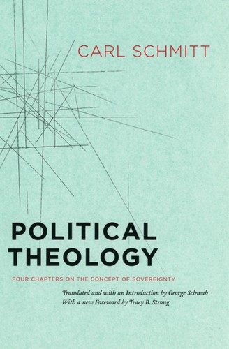 Carl Schmitt: Political Theology (EBook, 2010, The University of Chicago Press)
