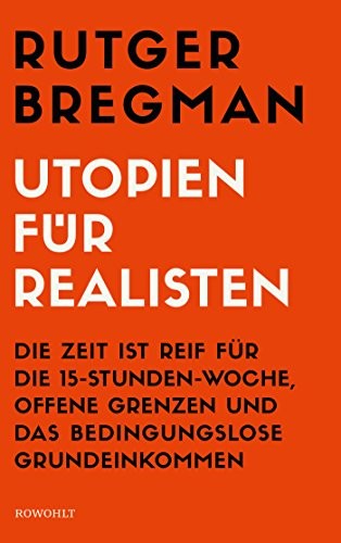 Rutger Bregman: Utopien für Realisten (Hardcover, 2017, Rowohlt Verlag GmbH)
