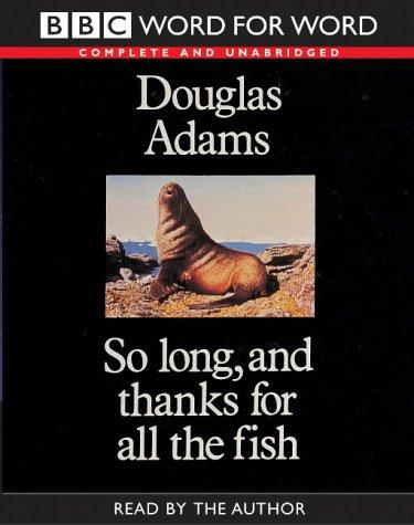 Douglas Adams: So Long, and Thanks for All the Fish (AudiobookFormat, 2002, BBC Audiobooks)