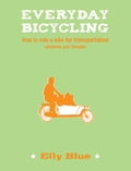 Elly Blue: Everyday Bicycling (2012, Microcosm Publishing)