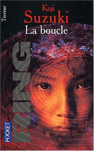 Kōji Suzuki: La Boucle (Paperback, French language, 2002, Pocket)