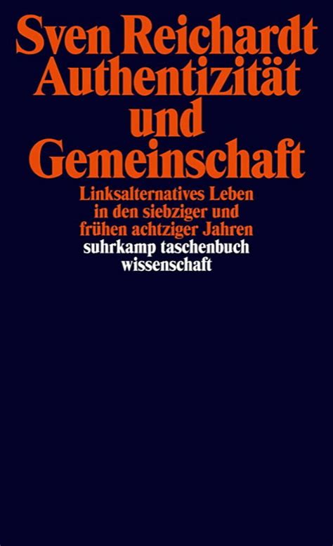 Sven Reichardt: Authentizität und Gemeinschaft (German language, 2014, Suhrkamp)
