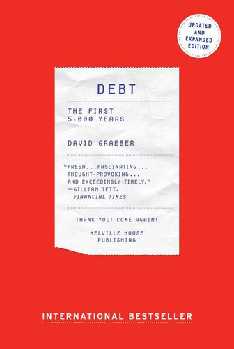 David Graeber: Debt (2014, Melville House)