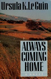 Ursula K. Le Guin: Always coming home (1985, Harper & Row)