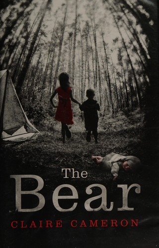 Claire Cameron: The bear (2014, Harvill Secker)
