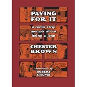 Chester Brown: Paying for it (Hardcover, 2011, Drawn & Quarterly)