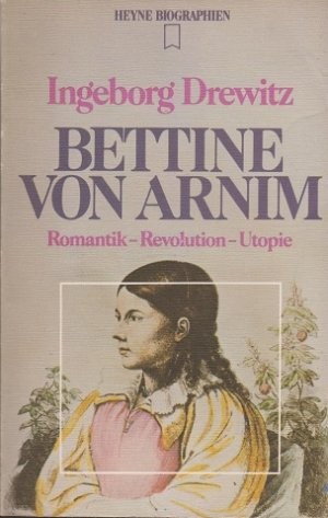 Ingeborg Drewitz: Bettine von Arnim (Paperback, German language, 1978, Heyne Verlag)