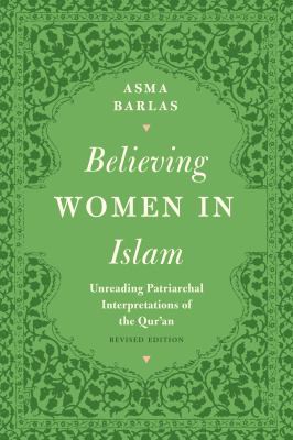Asma Barlas: Believing Women in Islam (2019, University of Texas Press)