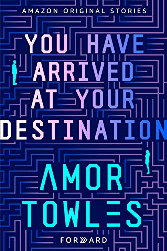 Amor Towles: You Have Arrived at Your Destination (2020, Independent Bookstore Day)