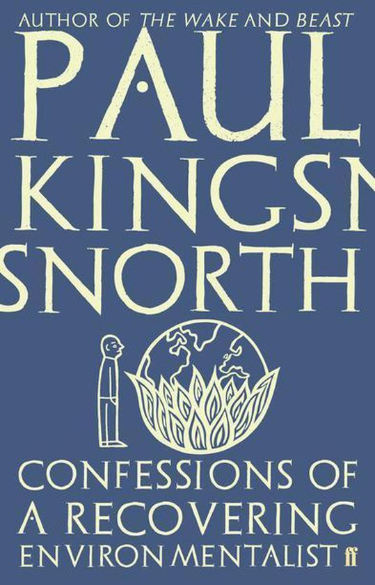 Paul Kingsnorth: Confessions of a Recovering Environmentalist and Other Essays (2017)
