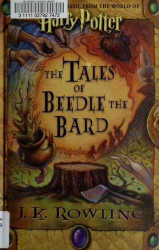 J. K. Rowling: The Tales of Beedle the Bard (Hardcover, 2008, Childrens High Level Group, Arthur A. Levine Books)