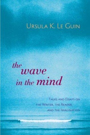 Ursula K. Le Guin: The  wave in the mind (2004)