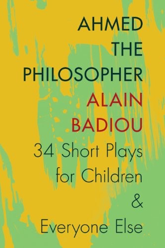 Alain Badiou: Ahmed the Philosopher (Hardcover, 2014, Columbia University Press)