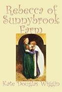Kate Douglas Wiggin: Rebecca of Sunnybrook Farm by Kate Douglas Wiggin, Fiction, Historical, United States, People & Places, Readers - Chapter Books (Hardcover, 2006, Aegypan)