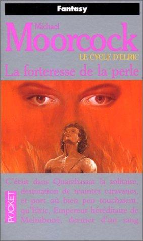 Michael Moorcock: La Forteresse de la perle: le cycle d'Elric (French language, 1990)