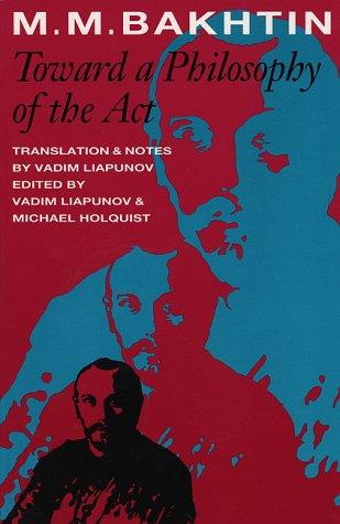 M. M. Bakhtin: Toward a philosophy of the act (1993, University of Texas Press)