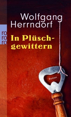 Wolfgang Herrndorf: In Pluschgewittern (Paperback, 2008, Rowohlt Taschenbuch Verlag GmbH)
