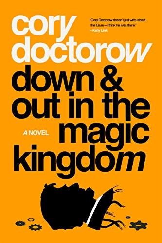 Cory Doctorow: Down and Out in the Magic Kingdom: A Novel (2018, Tor Books)