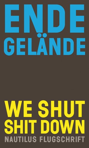 Ende Gelände: We shut shit down (Paperback, German language, 2022, Edition Nautilus)