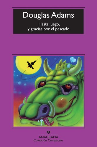 Douglas Adams: Hasta luego, y gracias por el pescado (Spanish language, 2014, Anagrama)